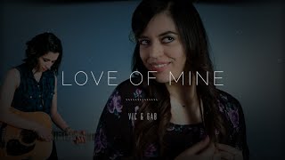 Vic and Gab - Love of Mine