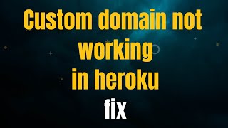 Custom Domain not working in heroku(there is nothing here yet/This site can’t be