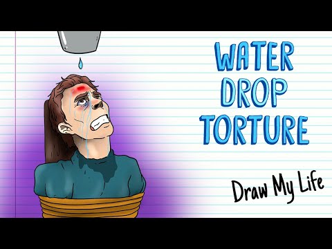WATER DROP TORTURE, OR CHINESE DROP | Draw My Life