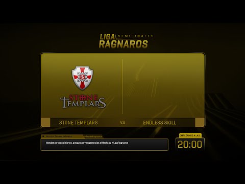 Liga Ragnaros - Semifinales - Stone Templars VS Endless Skill