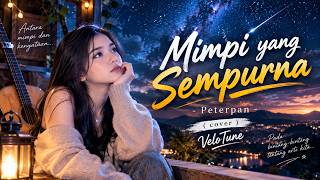 Download lagu Mimpi yang Sempurna - Peterpan (Cover) VeloTUne l disertai Lirik mp3