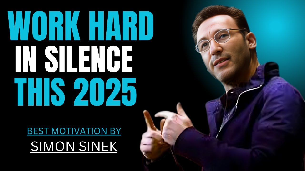 WORK HARD IN SILENCE THIS 2025 || SIMON SINEK || BEST MOTIVATIONAL SPEECH
