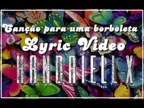 Handriell X - Canção para uma borboleta Feat W Black (Lyric Video)