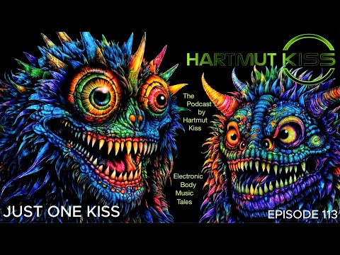 One Kiss Can Change Everything - Episode 113 - Electronic Body Music Tales (Just One Kiss)