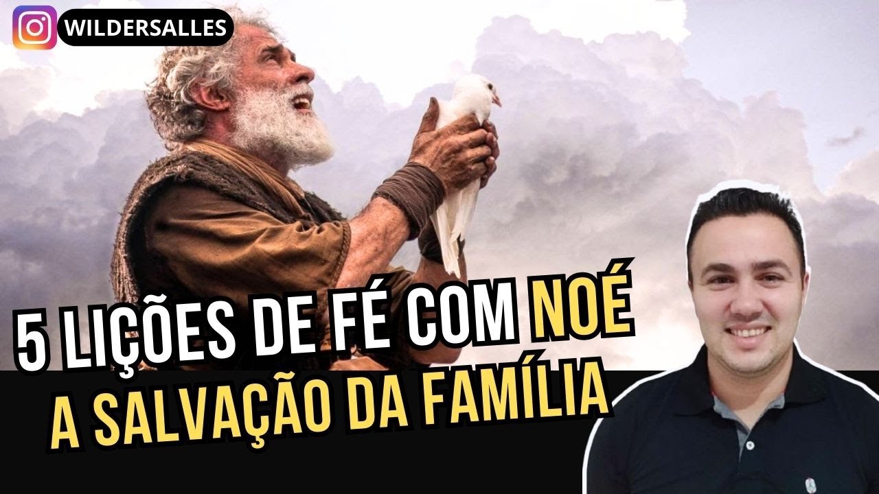 5 LIÇÕES DE FÉ COM NOÉ ( A SALVAÇÃO DA FAMÍLIA )