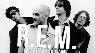 R.E.M.  I Took Your Name Lyric Video