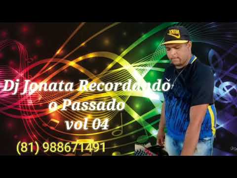 Dj Jonatha Recordando o Passado Vol 04