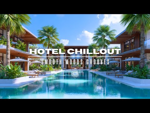 Hotel Chillout Lounge 2025 ☕ | Relaxing Vibes & Smooth Moods