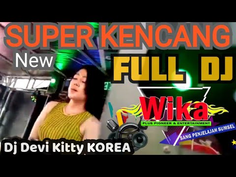 SUPER KENCANG NEW FULL DJ DEVI KITTY KOREA WIKA SANG PENJELAJAH SUMSEL
