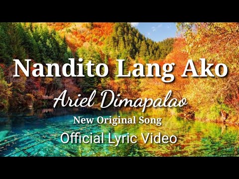 "NANDITO LANG AKO" - Ariel Dimapalao | New Original Song (Official Lyric Video)