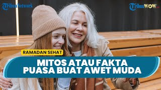 Mitos atau Fakta Puasa Bikin Awet Muda, Begini Penjelasannya