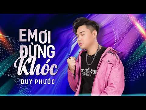 EM ƠI ĐỪNG KHÓC - DUY PHUOC | Piano Version | Bài hát tâm trạng nhất 2023 #duyphuoc #emoidungkhoc