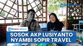 Ogah Terima Uang Haram, AKP Lusiyanto Kerja Sampingan Jadi Sopir Travel demi Biayai Pendidikan Anak