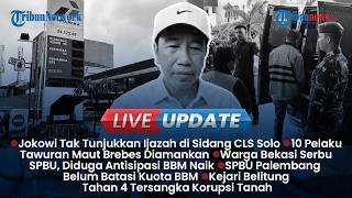 LIVE UPDATE SORE: Jokowi Tak Mau Tunjukkan Ijazah di Sidang CLS, Pelaku Tawuran di Brebes Diamankan