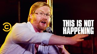 This Is Not Happening - Kurt Braunohler Beats Up a DJ - Uncensored