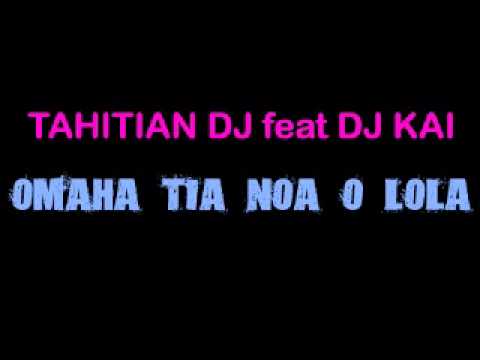 TAHITIAN DJ feat DJ KAI - OMAHA TIA NOA O LOLA