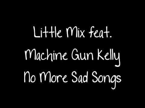 Little Mix feat. Machine Gun Kelly - No More Sad Songs Lyrics