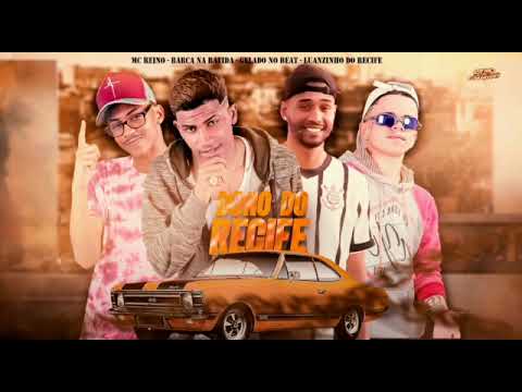 BARCA NA BATIDA, MC REINO, LUANZINHO DO RECIFE, GELADO NO BEAT -  DONO DO RECIFE #bregafunk