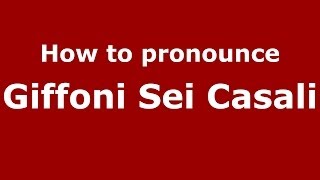 How to pronounce Giffoni Sei Casali
