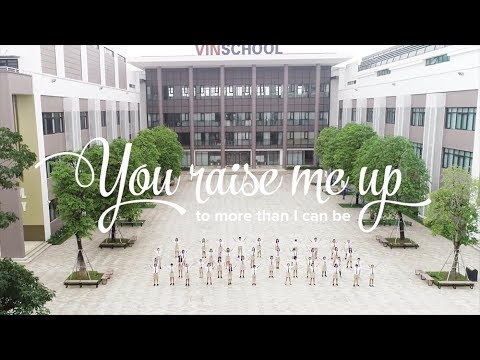 You Raise Me Up - MV Cảm Động Dành Tặng Thầy Cô Của Học Sinh Vinschool