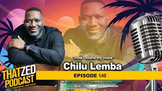 |TZP Ep140| Chilu Lemba on becoming Africas biggest voice artist; Finding his voice; plus more.