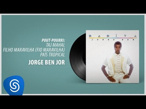 Jorge Ben Jor - Taj Mahal/ Filho Maravilha/ País Tropical (Álbum "Dádiva") [Áudio Oficial]