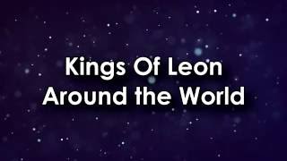 Kings Of Leon - Around The World (Lyrics)