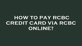 How to pay rcbc credit card via rcbc online?