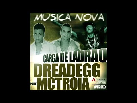 MC TROIA E DREAD E GG - CARGA DE LADRÃO - MÚSICA NOVA