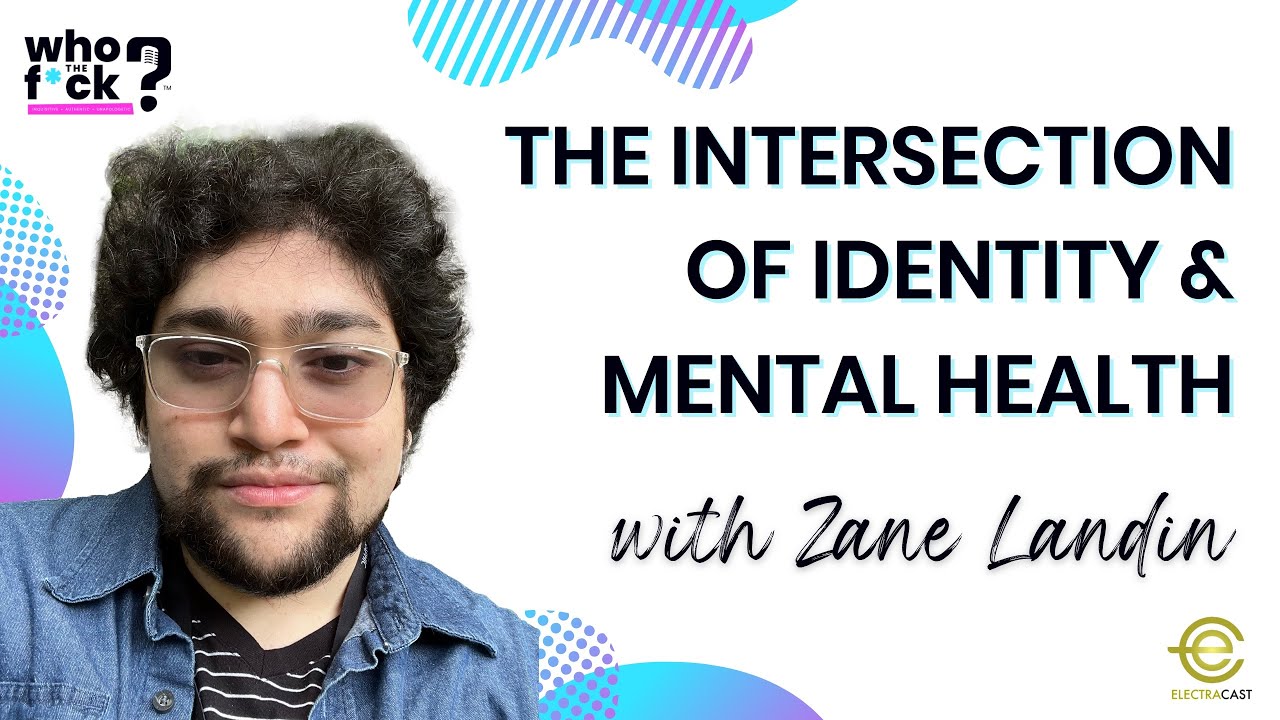 The Intersection of Identity & Mental Health with Zane Landin