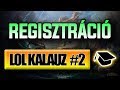 LoL Kalauz Hogyan Regisztráljak LoL Ba LoL Kezdőknek