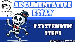O'levels English - Write an Argumentative Essay in 8 Systematic Steps