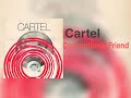 Cartel - Conventional Friend