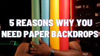 5 REASONS WHY YOU NEED PAPER BACKDROPS