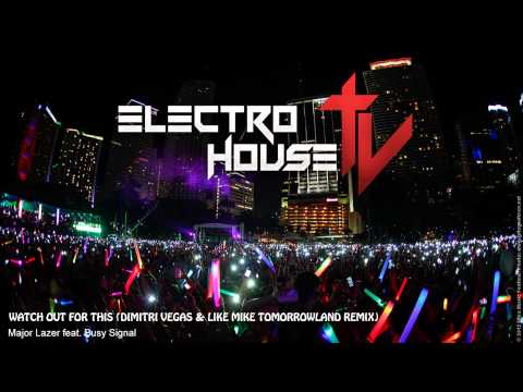 Major Lazer feat. Busy Signal - Watch Out For This (Dimitri Vegas & Like Mike Tomorrowland Remix)