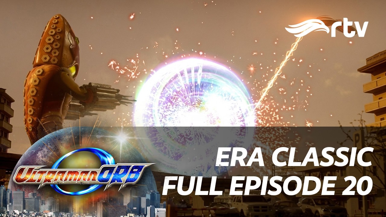 Era Classic Ultraman Orb RTV | Episode 20