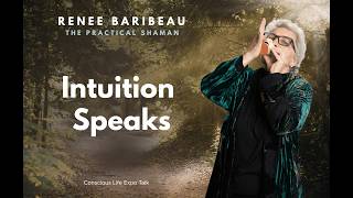 Intuition Speaks. A Talk by Renee Baribeau