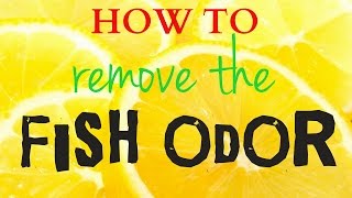 How to remove the fish odor at home (4 easy methods)