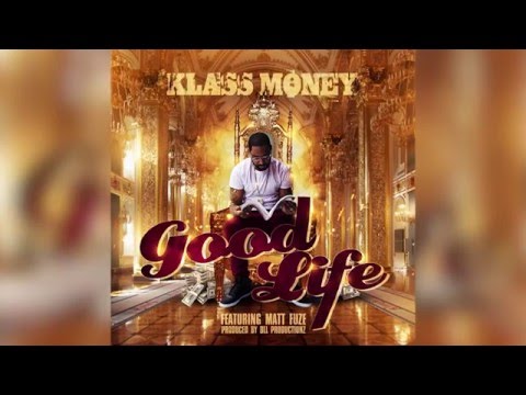 Klass Money - Good Life feat. Matt Fuze (Official Music Video)