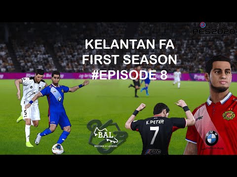 KELANTAN FA - BECOME A LEGEND #EPISODE 8 ( PES 2020 )