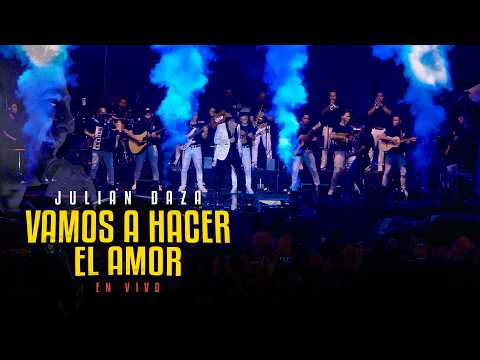 Julián Daza - VAMOS A HACER EL AMOR ( EN VIVO )