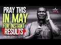 PRAY THIS WAY EVERY MIDNIGHT FOR INSTANT RESULTS IN MAY - APOSTLE JOSHUA SELMAN