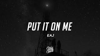 Download lagu eaJ - Put It On Me (Lyrics) mp3