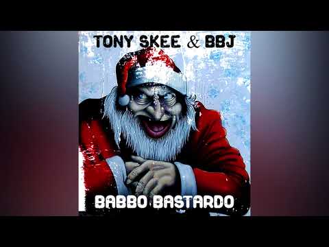 Tony Skee ft. BBJ - Babbo Bastardo