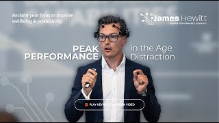 Peak Performance in the Age of Distraction | Reclaim Your Focus with Dr. James Hewitt