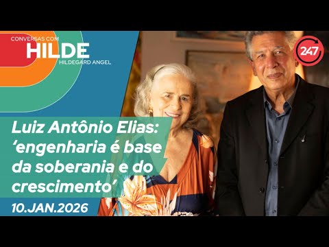 Conversas com Hildegard Angel - Luiz Antônio Elias: engenharia é base da soberania e do crescimento