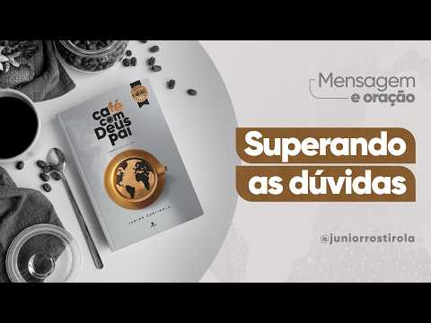 PodCast Café com Deus Pai | Superando As Dúvidas