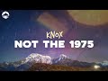 Knox - Not The 1975 | Lyrics
