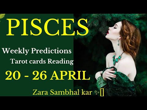 PISCES WEEKLY TAROT READING | 20TH - 26TH APRIL | WEEKLY PISCES HOROSCOPE/TAROT ASTROLOGY In Hindi