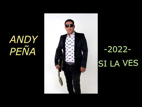 ANDY PEÑA  - SI LA VES 2022-
